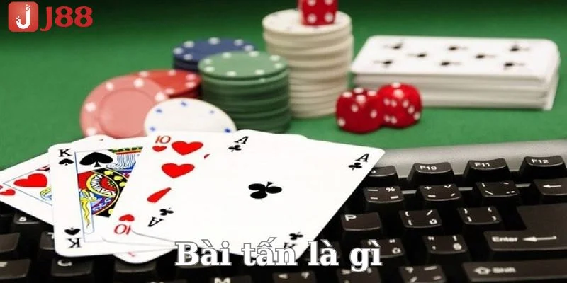 Bài tấn là gì - thông tin cơ bản đến từ nhà cái J88. 