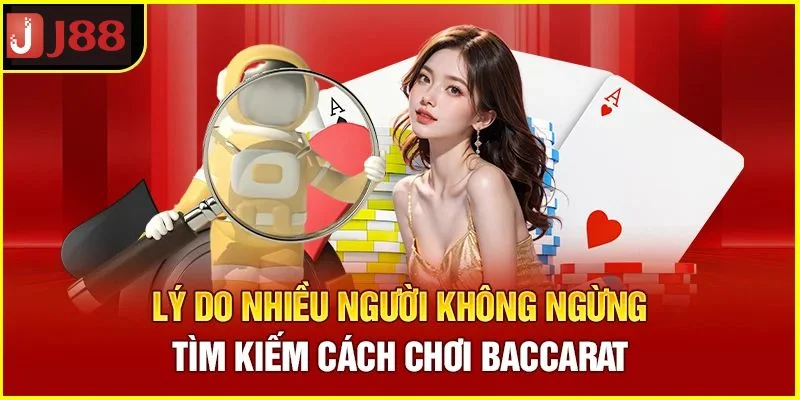 Điều khiến mọi người không ngừng học cách chơi baccarat.