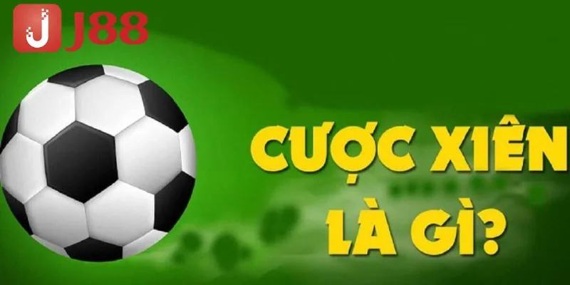 Cược Xiên Là Gì? Cách Bắt Kèo Cực Đơn Giản Tại J88