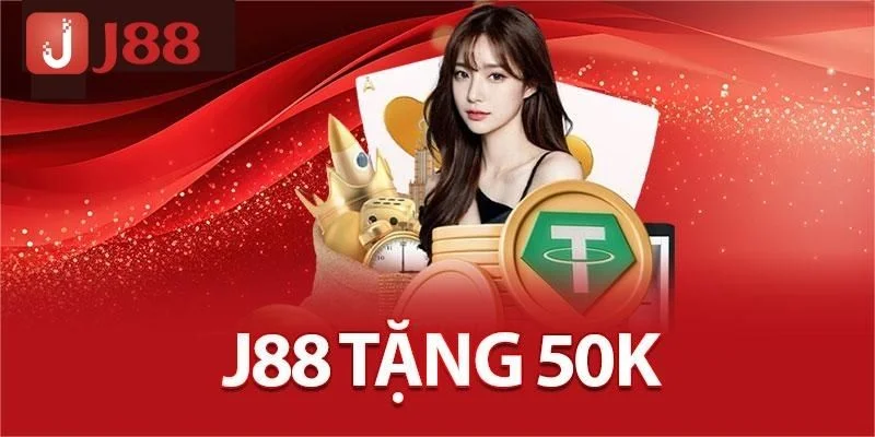J88 Tặng 50K: Khuyến Mãi Cho Người Mới Tham Gia Sàn Cược