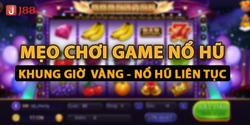 Mẹo chơi nổ hũ đề cập nhiều tới các kỹ năng quay số.