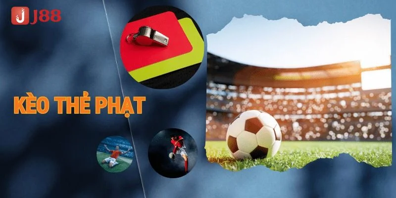 Kèo Thẻ Phạt Là Gì? Kỹ Thuật Bắt Kèo Bất Bại Tại 8Xbet