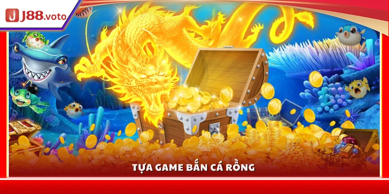 Tựa game Bắn Cá Rồng kịch tính và hấp dẫn
