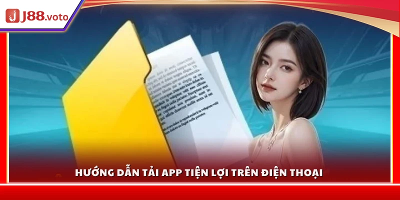Cách tải và cài đặt ứng dụng J 88