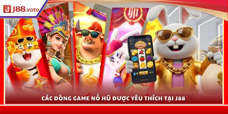 Những thể loại nổ hũ hot nhất ở J88