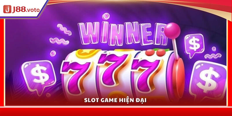 Trải nghiệm Slot game hiện đại