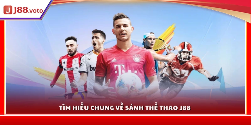 Tổng quan về sảnh cá cược thể thao J88